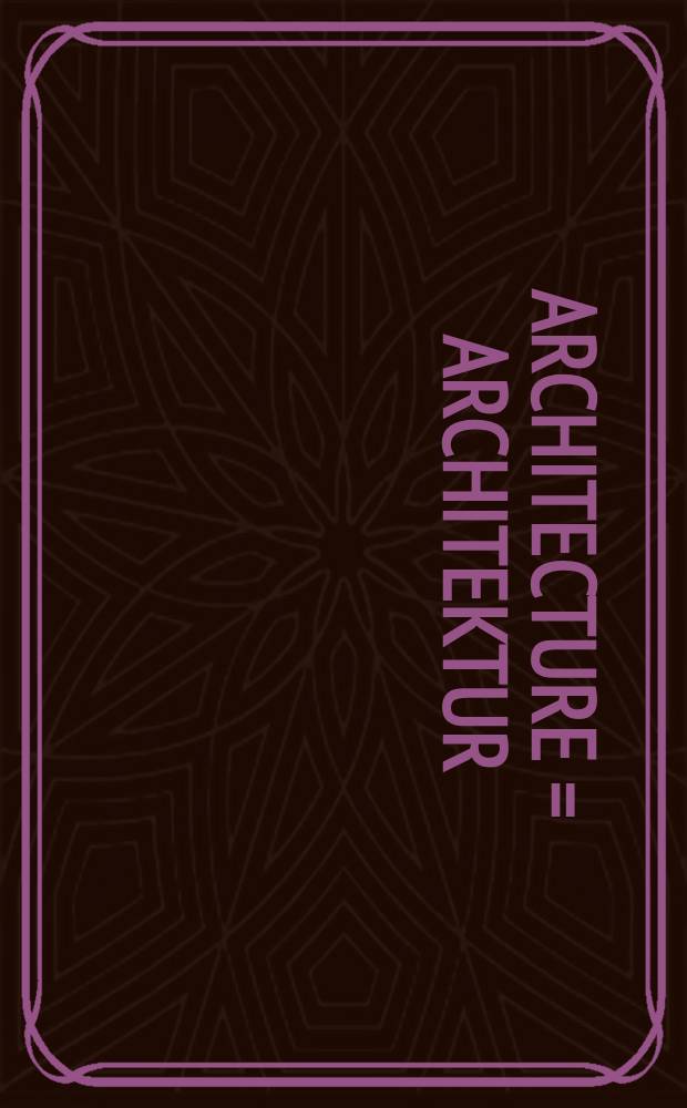 Architecture = Architektur = Arquitectura = Архитектура