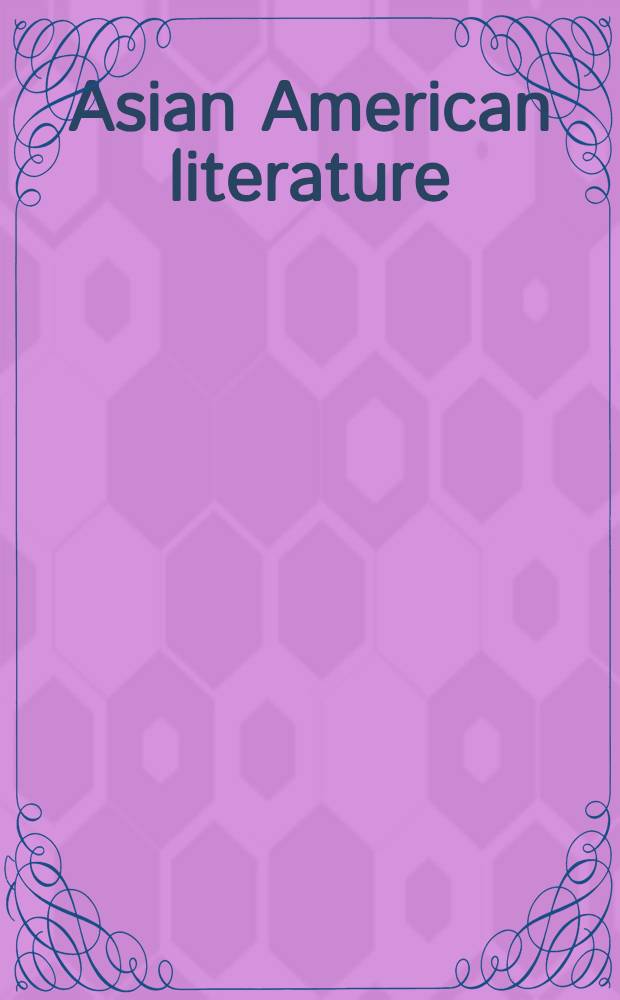 Asian American literature : Rev. a. criticism of works by Amer. writers of Asian descent = Американская литература писателей азиатского происхождения