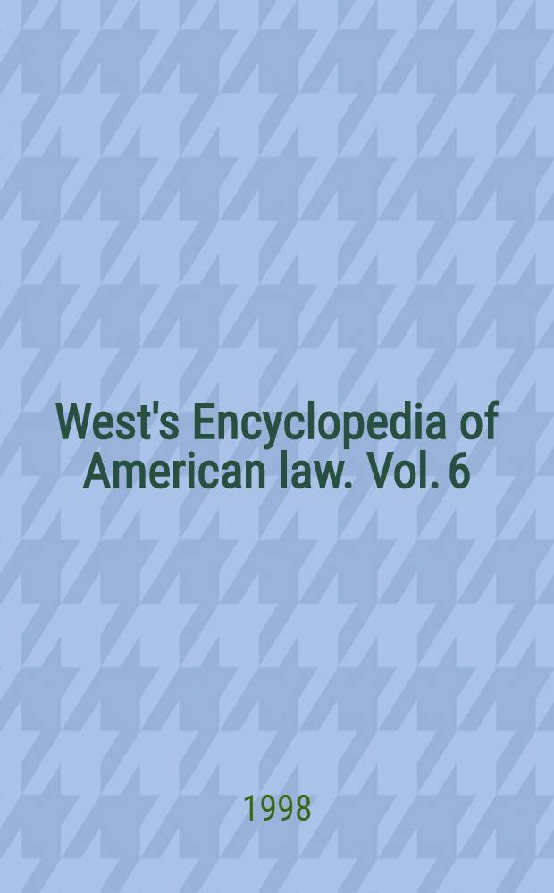 West's Encyclopedia of American law. Vol. 6 : [Hate crime to Legal realism]