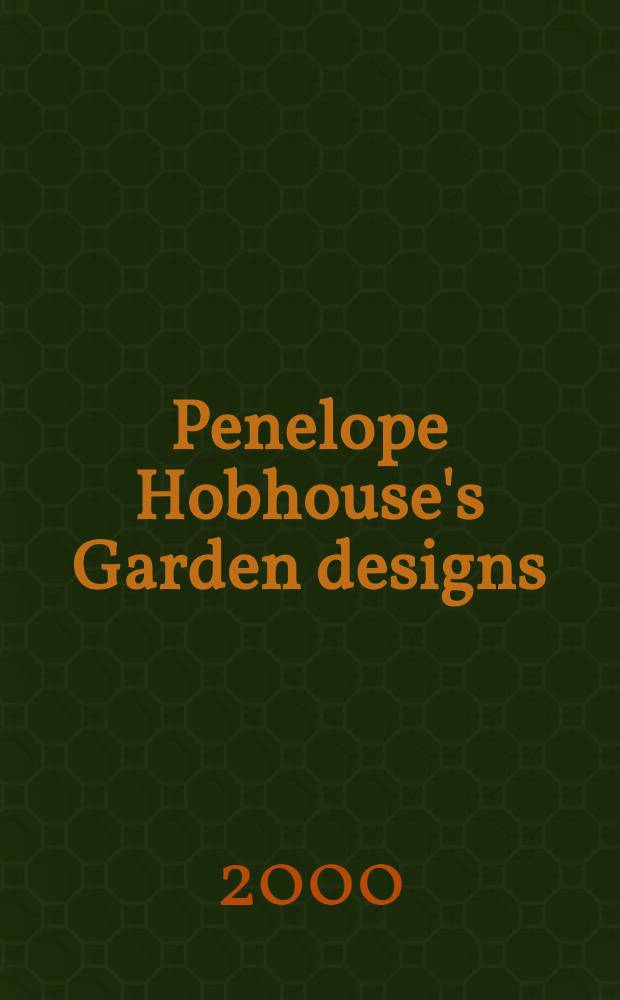 Penelope Hobhouse's Garden designs : An album = Проекты садов Пенелопы Хобхауз