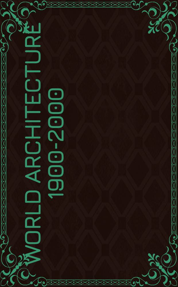 World architecture 1900-2000 : A crit. mosaic = Мировая архитектура 1900-2000