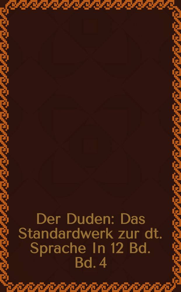 Der Duden : Das Standardwerk zur dt. Sprache In 12 Bd. Bd. 4 : Grammatik der deutschen Gegenwartssprache = Грамматика современного немецкого языка