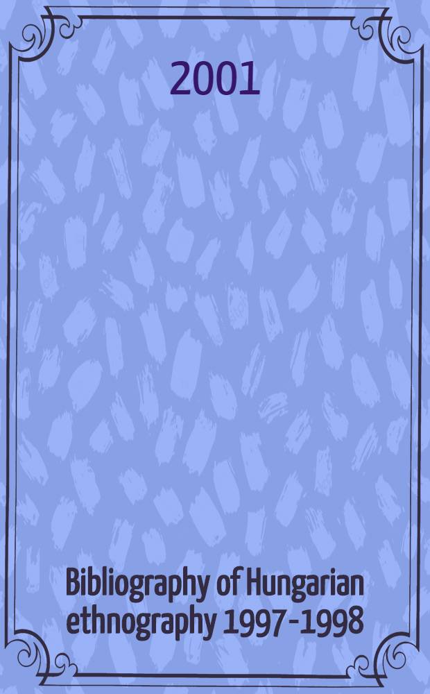 Bibliography of Hungarian ethnography 1997-1998