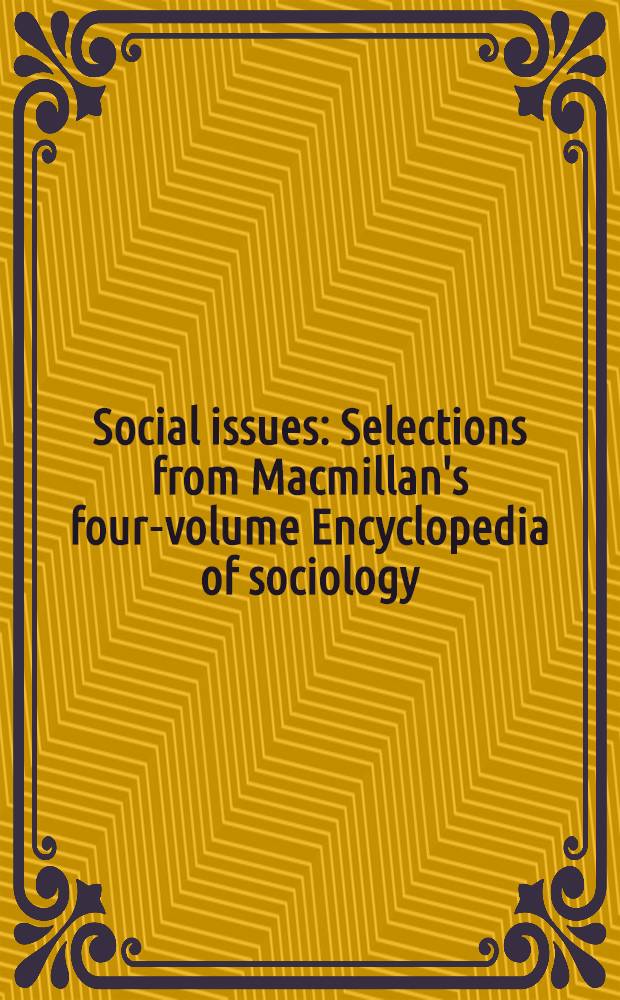 Social issues : Selections from Macmillan's four-volume Encyclopedia of sociology = Социологические взгляды