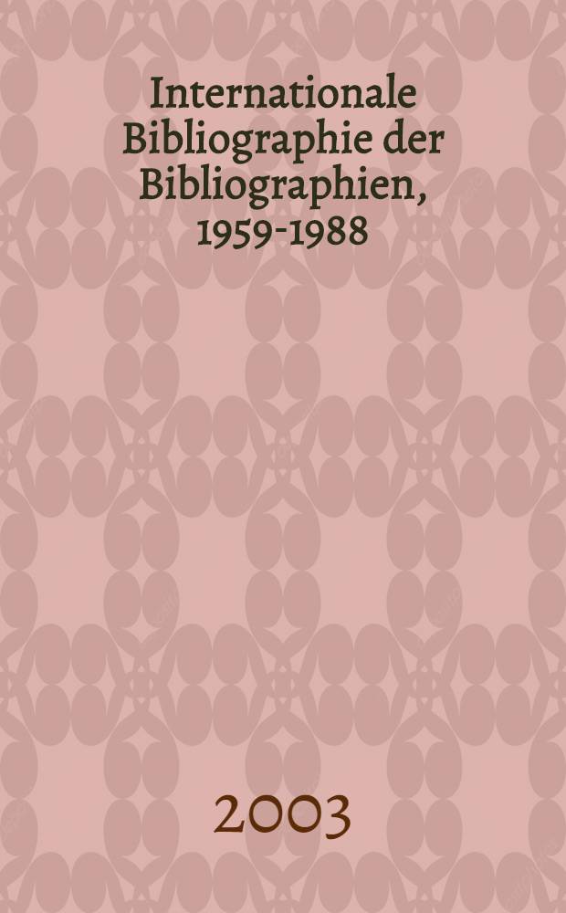 Internationale Bibliographie der Bibliographien, 1959-1988 (IBB). Bd. 9 : Titelregister A - I