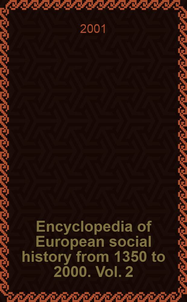 Encyclopedia of European social history from 1350 to 2000. Vol. 2