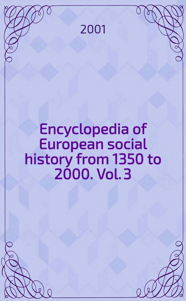 Encyclopedia of European social history from 1350 to 2000. Vol. 3