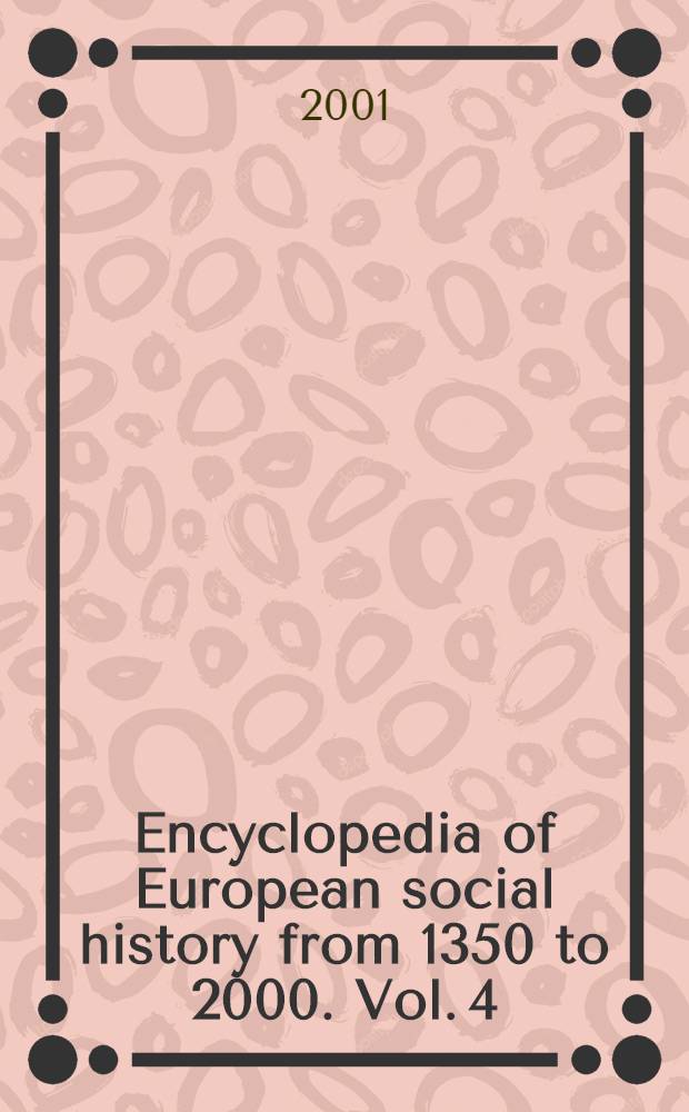 Encyclopedia of European social history from 1350 to 2000. Vol. 4