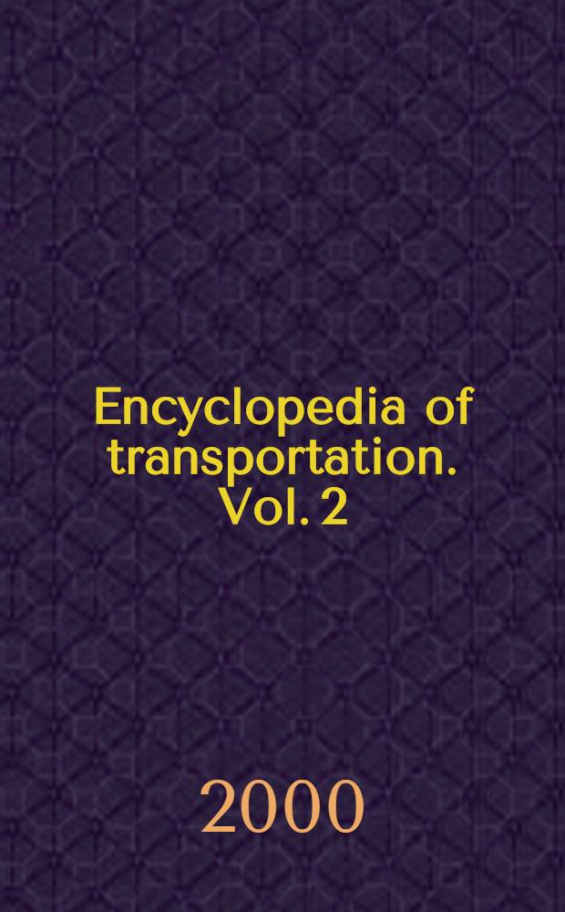 Encyclopedia of transportation. Vol. 2
