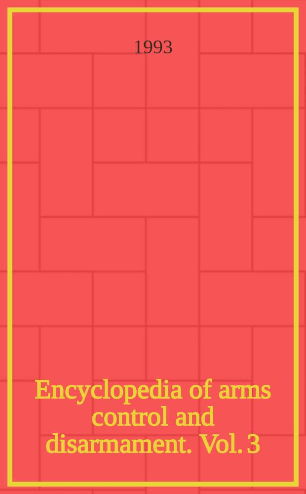Encyclopedia of arms control and disarmament. Vol. 3 : [Treaties ; Master index]