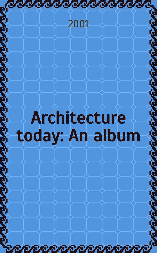 Architecture today : An album = Архитектура сегодня