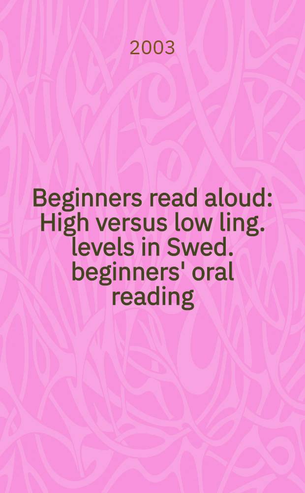 Beginners read aloud : High versus low ling. levels in Swed. beginners' oral reading : Diss. = Преподавание шведского языка начинающим.