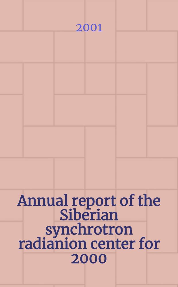 Annual report of the Siberian synchrotron radianion center for 2000