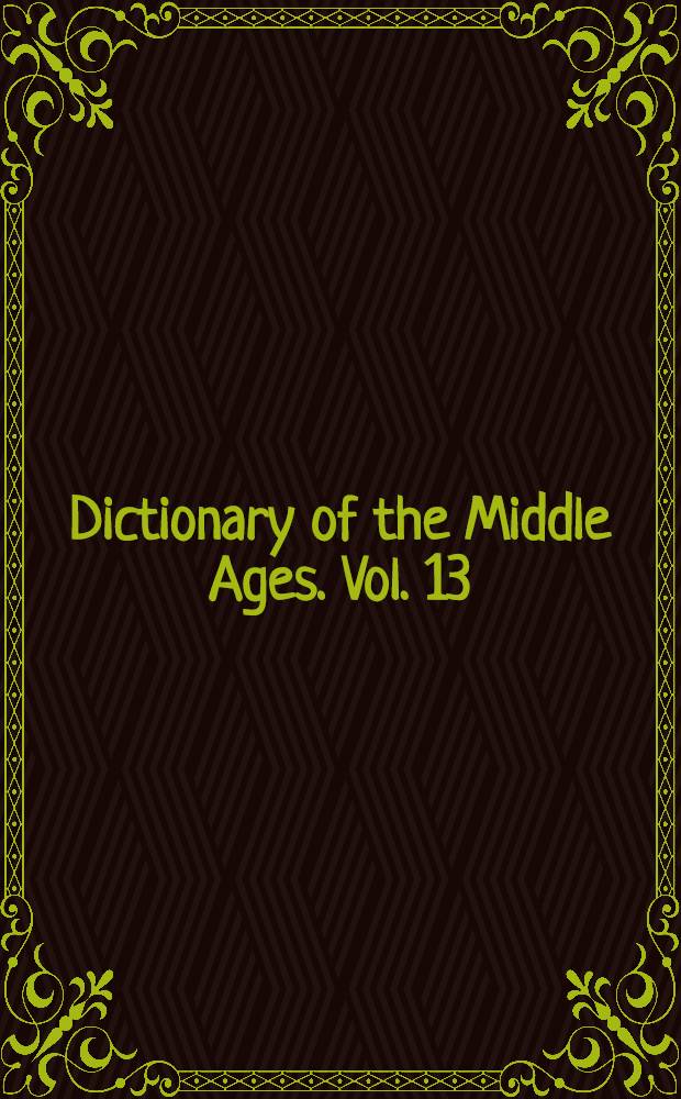Dictionary of the Middle Ages. Vol. 13 : Index