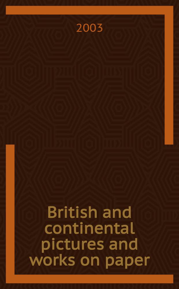 British and continental pictures and works on paper : Auction, 13 Febr. 2003, London : A catalogue = Британский и континентальные картины и работы на бумаге