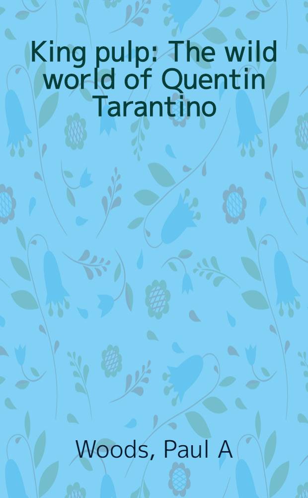 King pulp : The wild world of Quentin Tarantino = Неистовый мир К.Тарантино