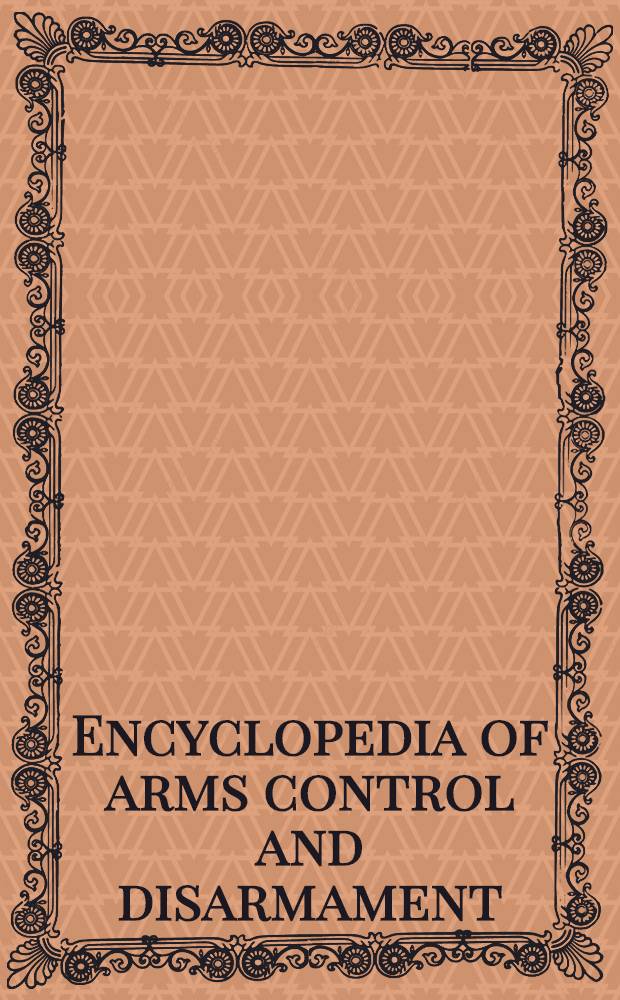 Encyclopedia of arms control and disarmament = Энциклопедия контроля вооружений и разоружения