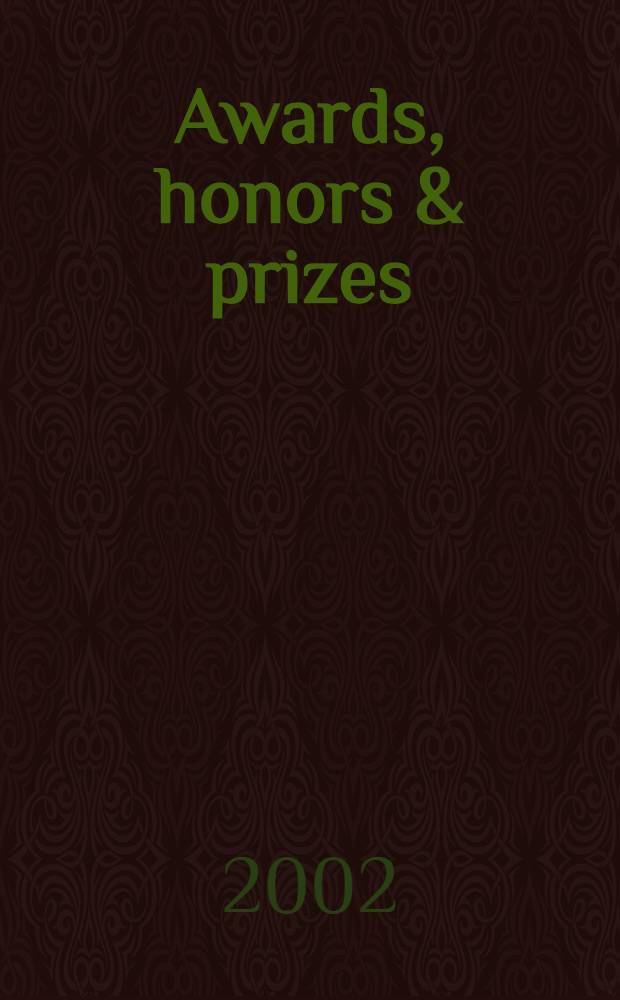 Awards, honors & prizes : An intern. directory of awards a. their donors recognizing achievement in advertising, architecture, arts a. humanities, business a. finance, communications, computers, consumer affairs, ecology ... Vol. 2 : International
