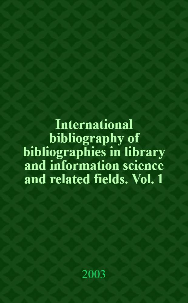 International bibliography of bibliographies in library and information science and related fields. Vol. 1 : 1945-1978