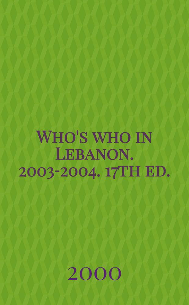Who's who in Lebanon. 2003-2004. 17th ed. (Thoroughly rev. a. compl.)