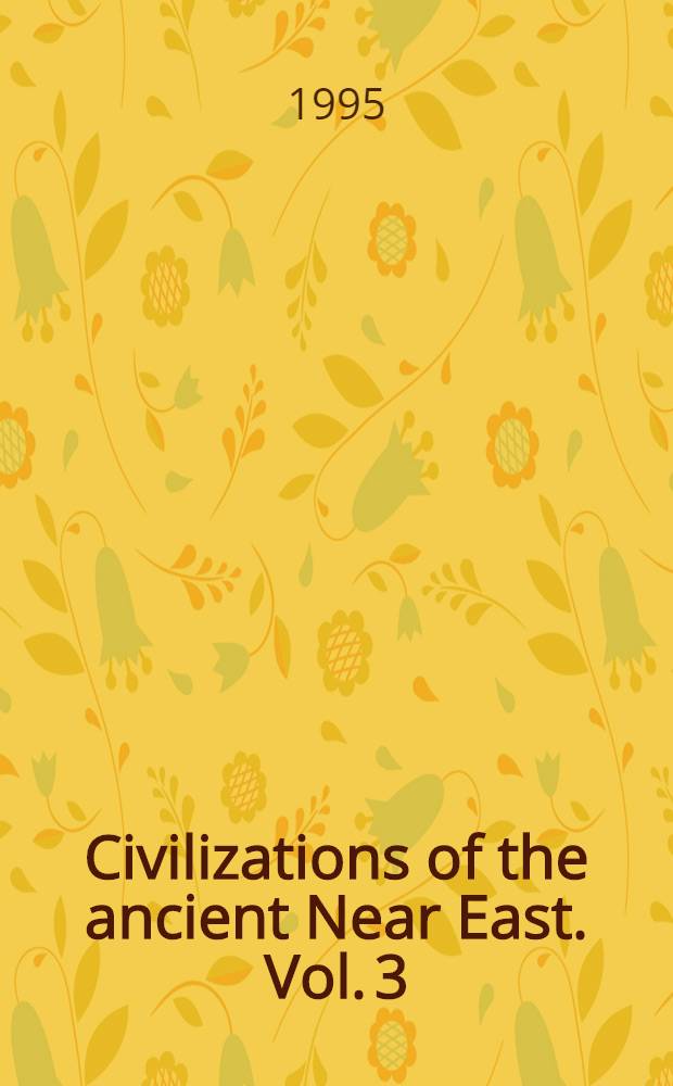 Civilizations of the ancient Near East. Vol. 3
