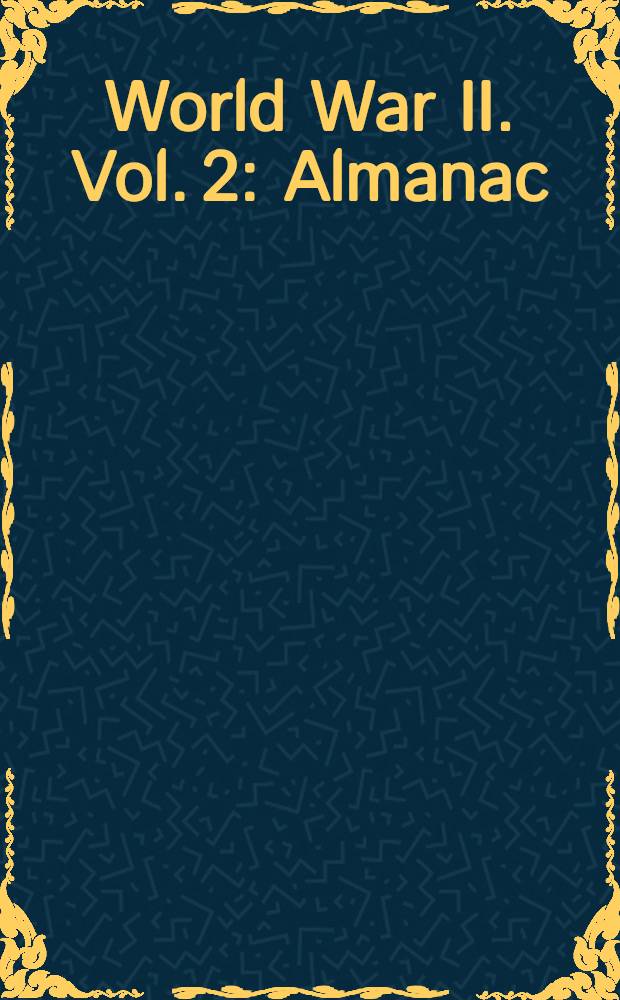 World War II. Vol. 2 : Almanac