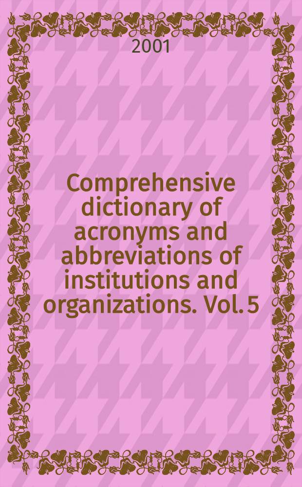Comprehensive dictionary of acronyms and abbreviations of institutions and organizations. Vol. 5 : Ms - Pcz