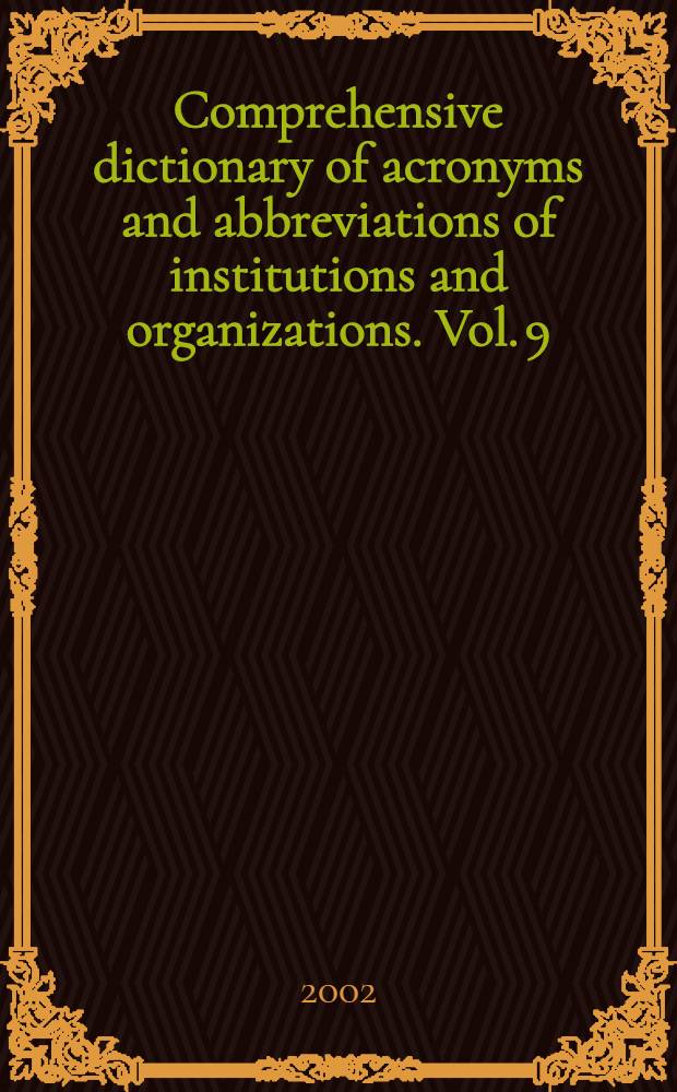 Comprehensive dictionary of acronyms and abbreviations of institutions and organizations. Vol. 9 : A - Colg