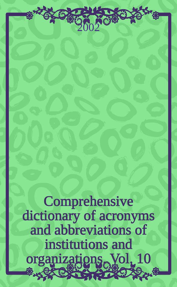 Comprehensive dictionary of acronyms and abbreviations of institutions and organizations. Vol. 10 : Coll - Ger