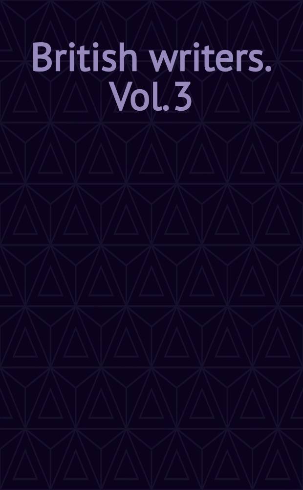 British writers. Vol. 3 : Daniel Defoe to The Gothic novel