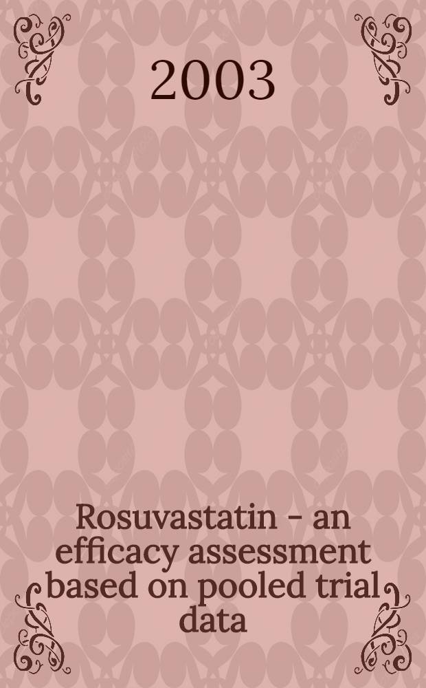 Rosuvastatin - an efficacy assessment based on pooled trial data : A symp. based on a roundtable summit meet. held Mar. 15, 2002, in Atlanta, Georgia = Розувастатин - оценка эффективности по предварительным данным.