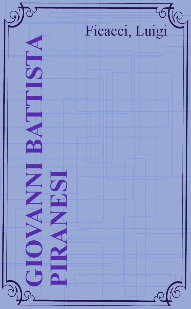 Giovanni Battista Piranesi : The compl. etchings = Джованни Баттиста Пиранези. Полное собрание гравюр
