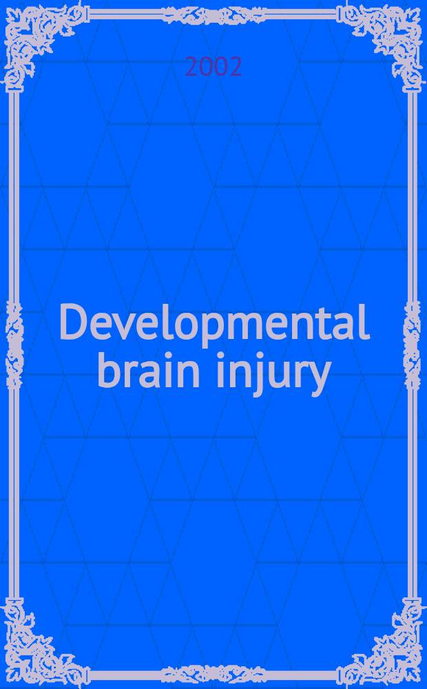 Developmental brain injury : Proc. a. abstr. of the Third Hershey conf. on developmental cerebral blood flow a. metabolism, Hershey, Pa., June 6-9, 2002 = Развитие повреждения мозга.