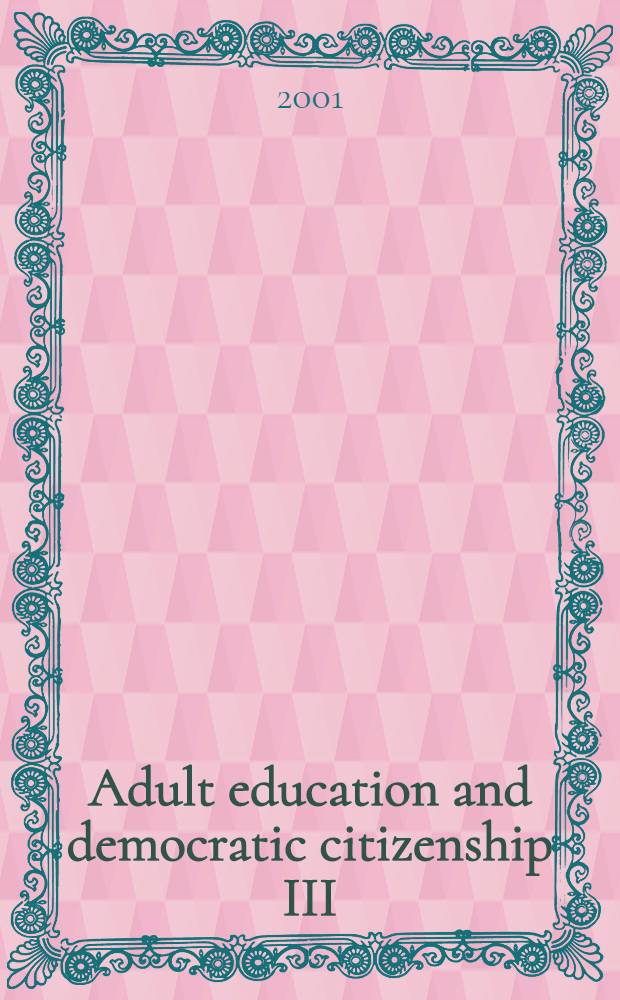 Adult education and democratic citizenship III : Based on the papers pres. at a Seminar, Sept. 1999 = Обучение взрослых и демократическое гражданство