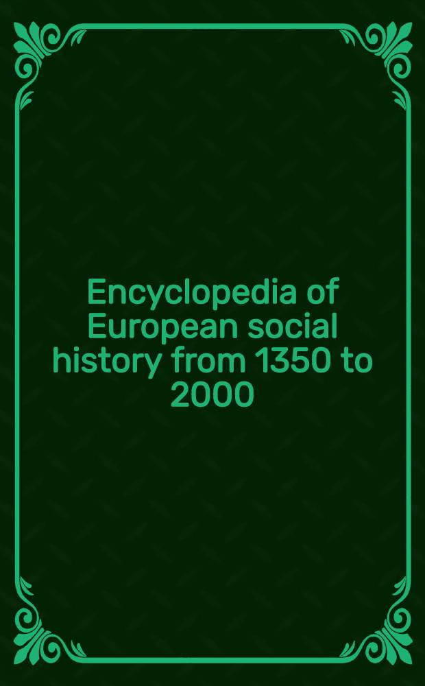 Encyclopedia of European social history from 1350 to 2000 = Энциклопедия Европейской социальной истории