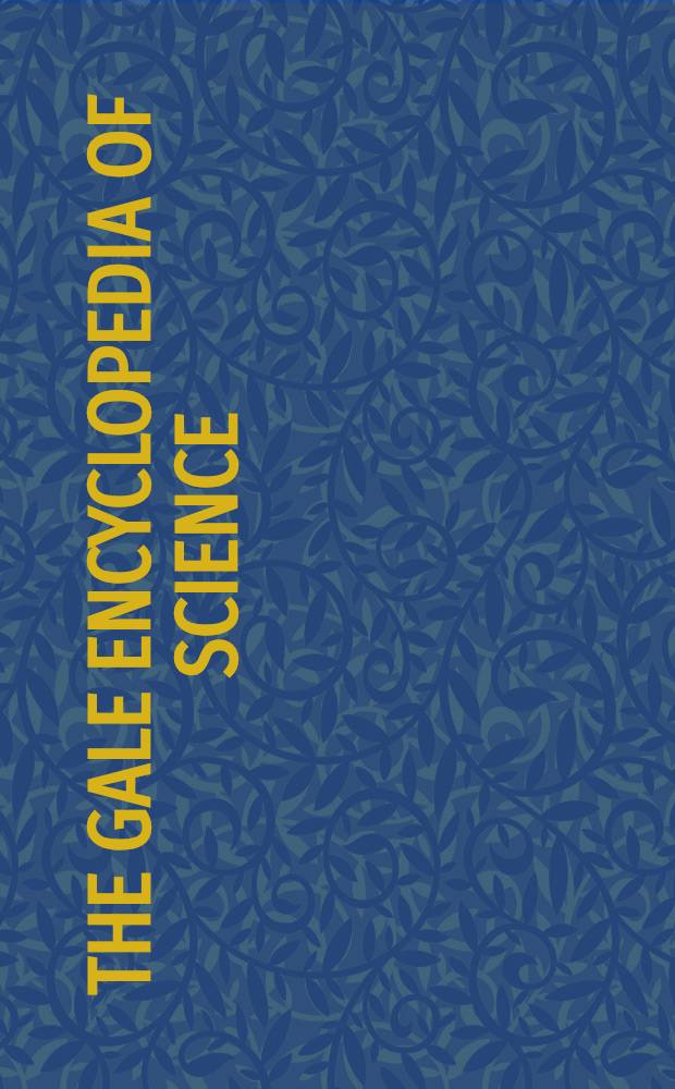The Gale encyclopedia of science = Гальская энциклопедия наук