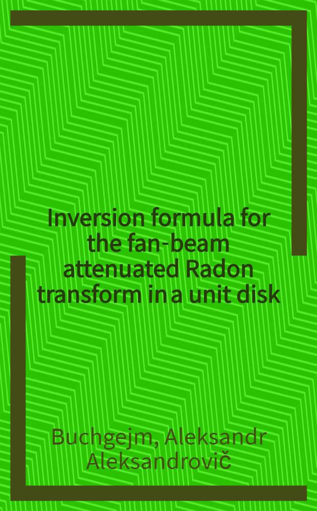 Inversion formula for the fan-beam attenuated Radon transform in a unit disk