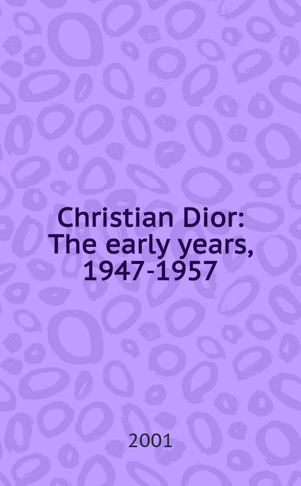 Christian Dior : The early years, 1947-1957 = Кристиан Диор. Ранние годы, 1947-1957