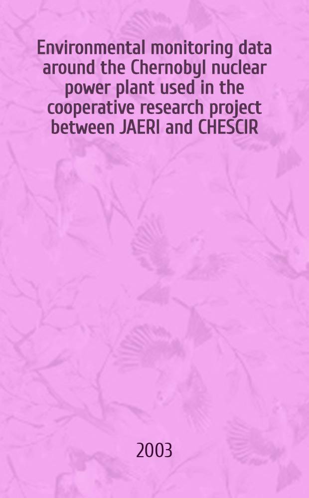 Environmental monitoring data around the Chernobyl nuclear power plant used in the cooperative research project between JAERI and CHESCIR (Ukraine ) : Coop. research