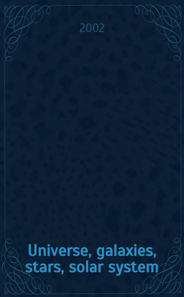 Universe, galaxies, stars, solar system