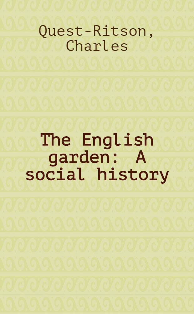 The English garden : A social history = Английский сад. Социальная история