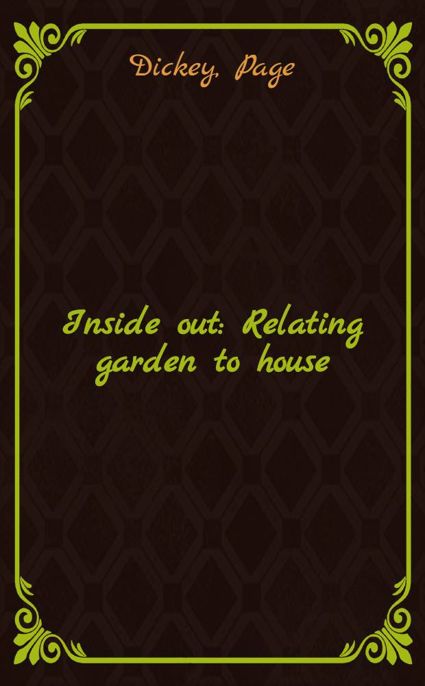 Inside out : Relating garden to house = Внутри и снаружи. Взаимовлияние дома и сада