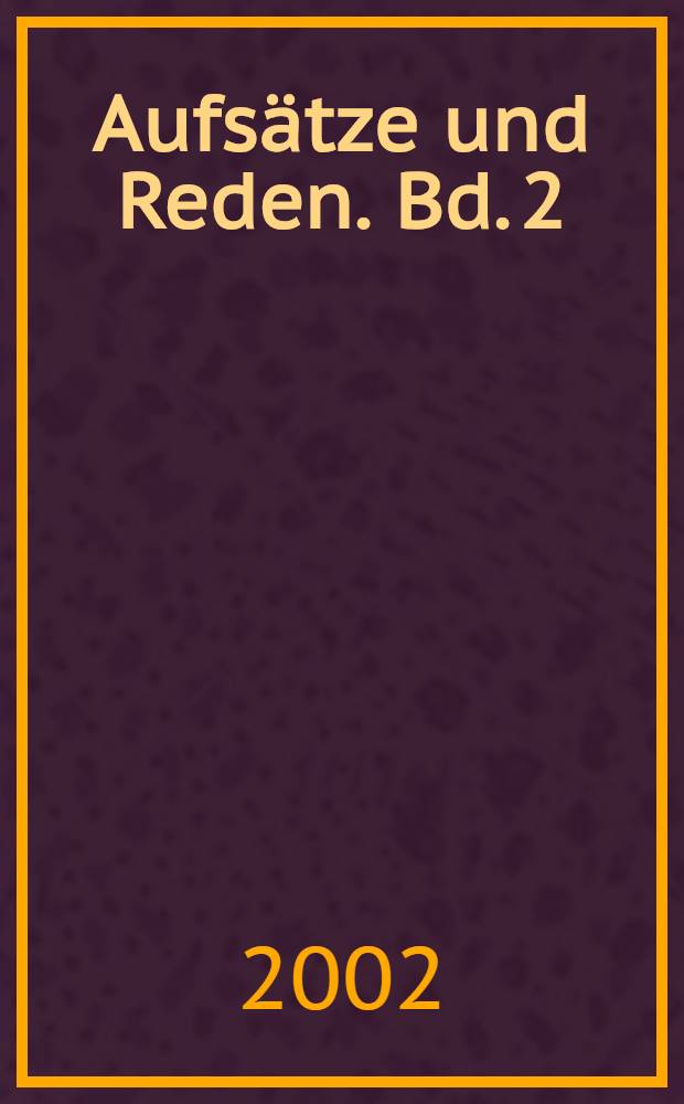 Aufsätze und Reden. Bd. 2