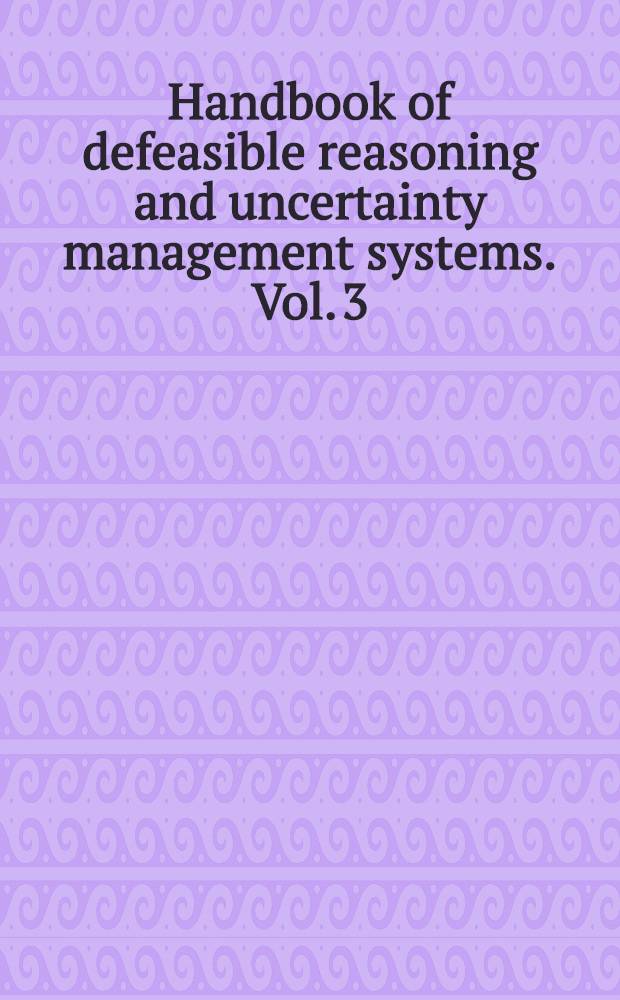 Handbook of defeasible reasoning and uncertainty management systems. Vol. 3 : Belief change