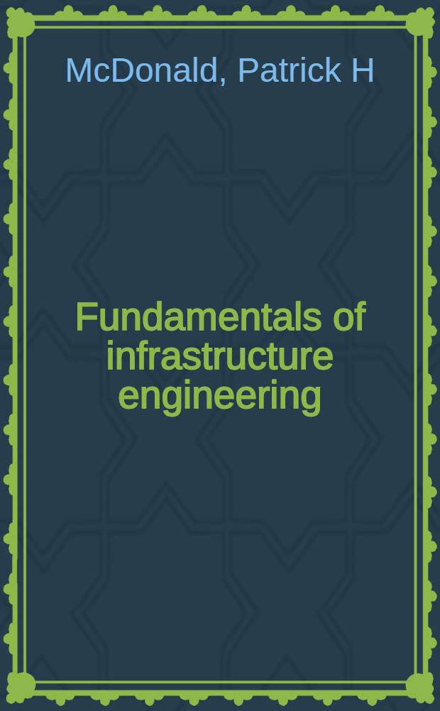 Fundamentals of infrastructure engineering : Civil engineering systems