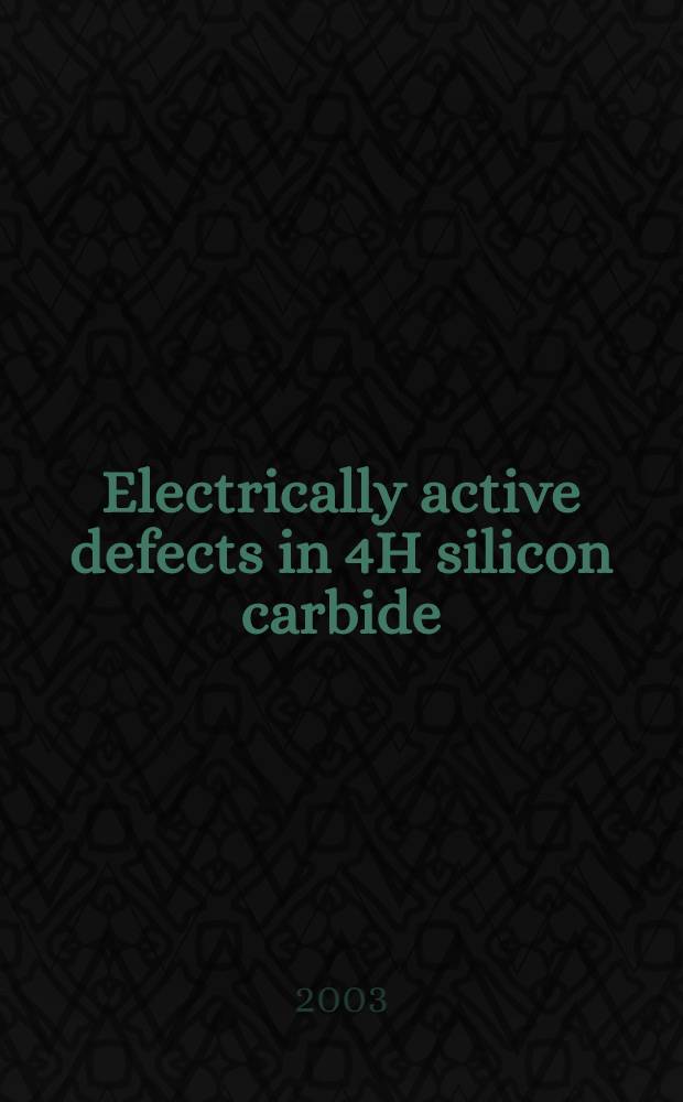 Electrically active defects in 4H silicon carbide : A diss.