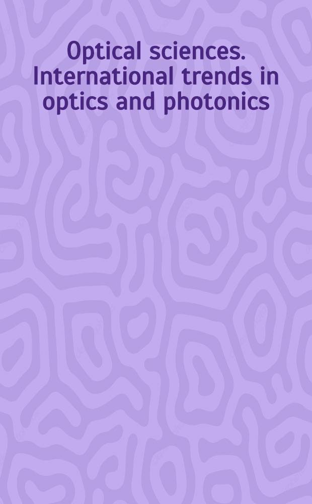 Optical sciences. International trends in optics and photonics
