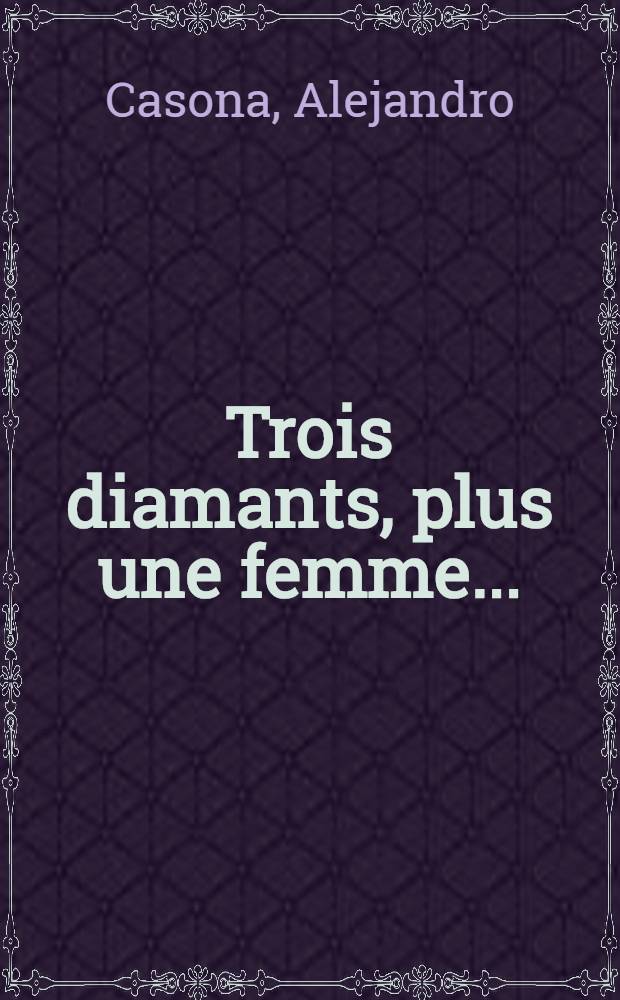 Trois diamants, plus une femme...