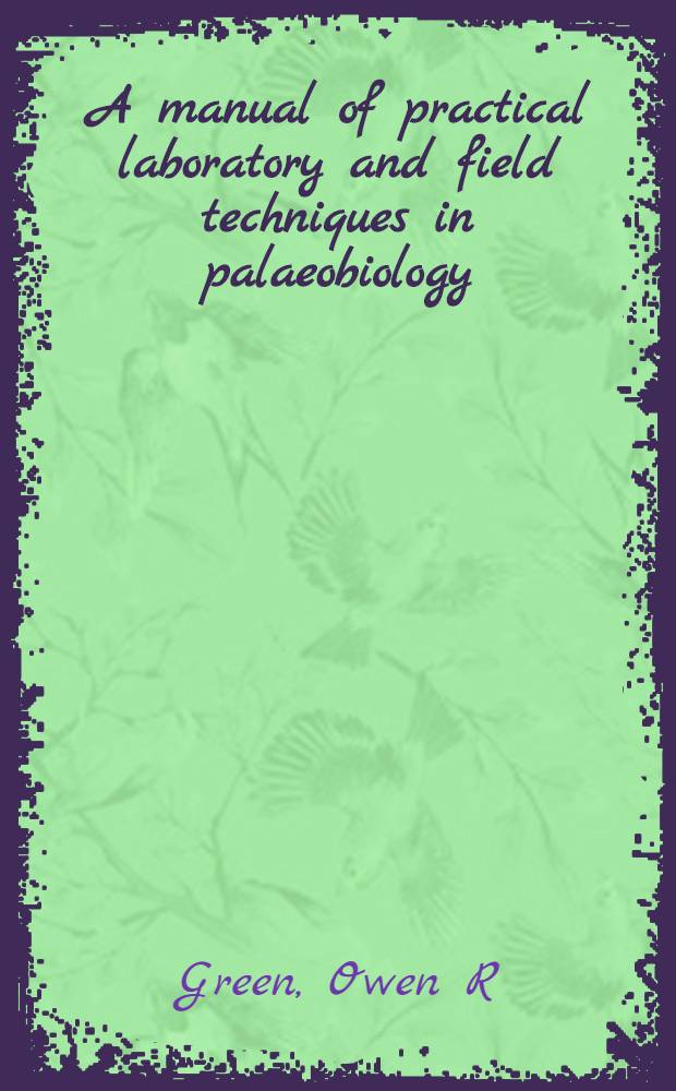 A manual of practical laboratory and field techniques in palaeobiology