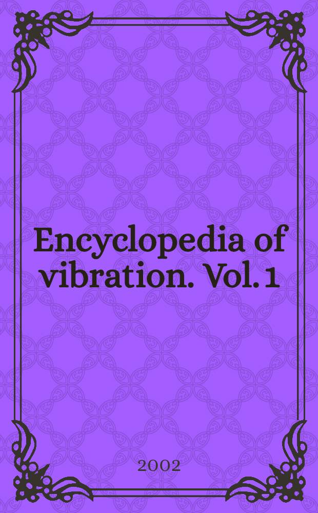 Encyclopedia of vibration. Vol. 1